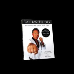 TAE KWON DO: The Indomitable Martial Art of Korea
